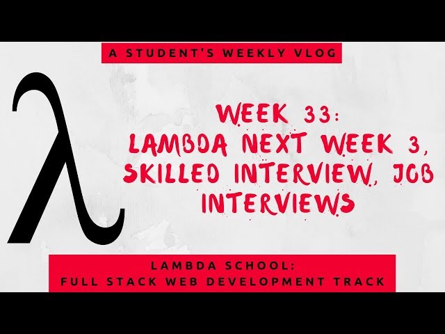 Lambda School Week 33: Lambda Next III | Full Stack Web Development Academy