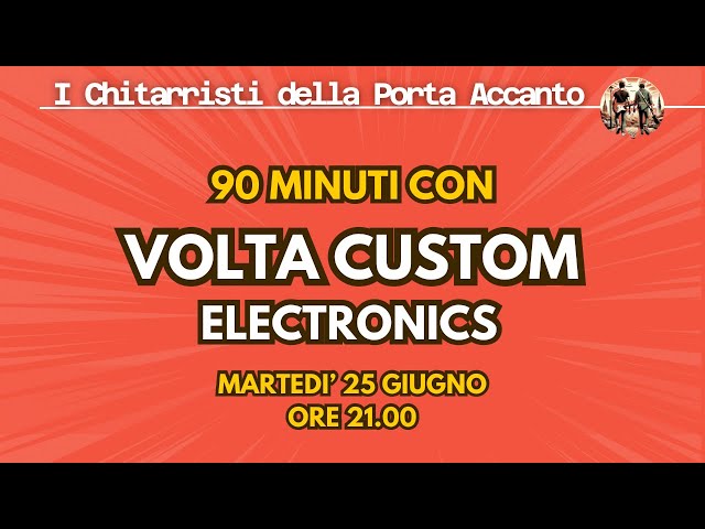 90 Minuti con: VOLTA CUSTOM ELECTRONICS