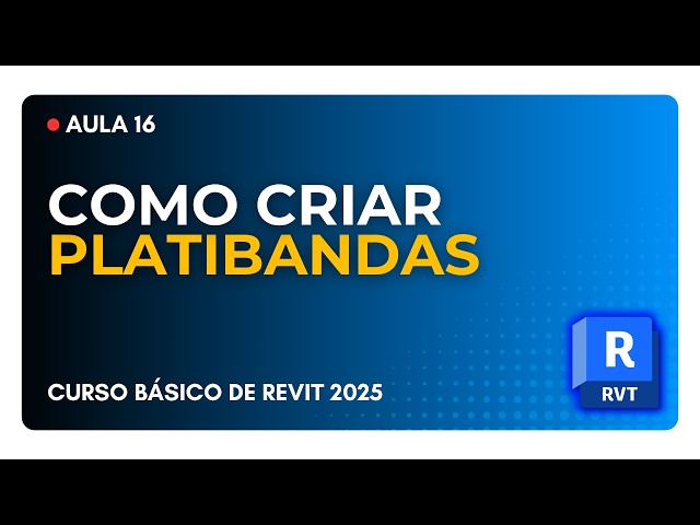 Aula 16 - Como Fazer Platibandas no Revit | Curso de Revit 2025 Básico | Grátis