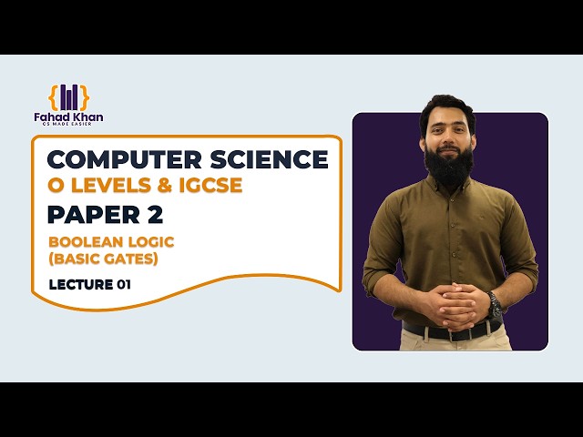Boolean Logic Part 1 Explained! | O Level & IGCSE Computer Science | P2 | Lecture 01