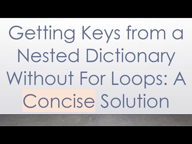 Getting Keys from a Nested Dictionary Without For Loops: A Concise Solution