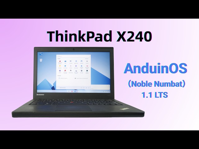 ThinkPad X240 + AnduinOS 1.1: The Perfect Combo for Older Laptops ? [0029]
