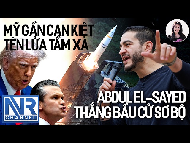 #LeNgoc | Mỹ gần cạn kiệt tên lửa tầm xa do cuộc chiến Iran; Abdul El-Sayed thắng sơ bộ