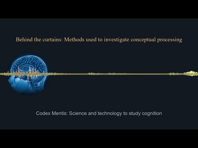 Behind the curtains: Methods used to investigate conceptual processing