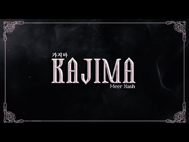 Meer Nash - KAJIMA (Official Lyric Video)