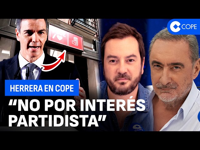La UCO entra en Ferraz y Sánchez responde: El análisis de Herrera en COPE