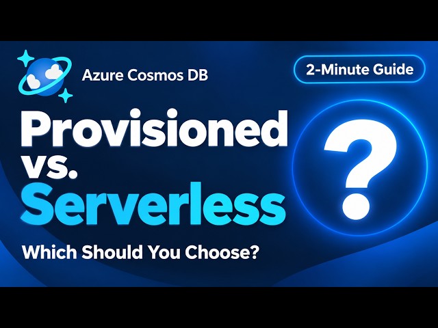 Azure Cosmos DB: Provisioned Throughput vs. Serverless — How to Choose