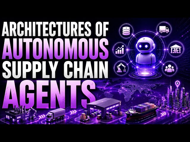 Architectures of Autonomous Supply Chain Agents | Build AI Workforce for Next-Gen Logistics | Uplatz