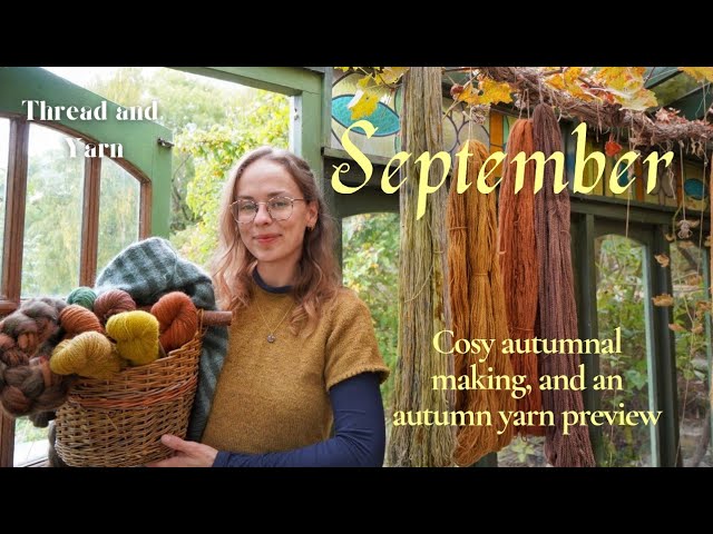 September 🍂 cosy autumn knitting, sewing and spinning, and a preview of my autumn yarn and fibre 🎃✨️