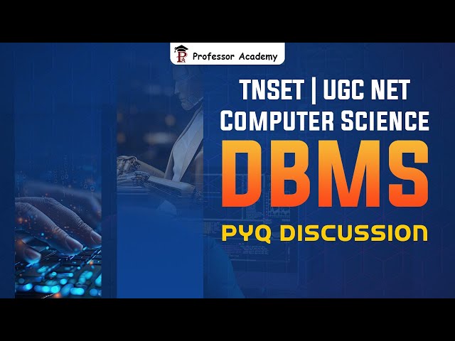 TNSET / UGC NET Computer Science | DBMS | PYQ Discussion | Professor Academy