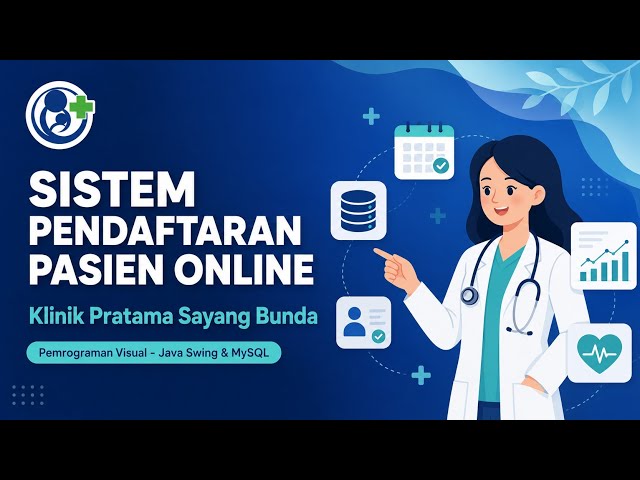 Sistem Pendaftaran Pasien Online Klinik Pratama Sayang Bunda | Kelompok 5 - Java Swing & MySQL