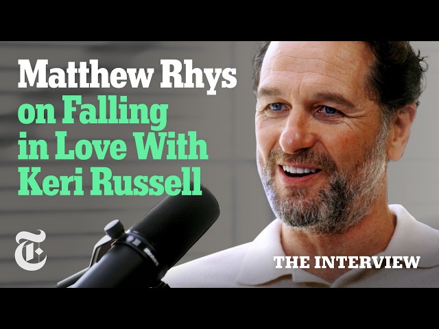 ‘You Can't Fight It’: Matthew Rhys on Falling in Love With Keri Russell | The Interview
