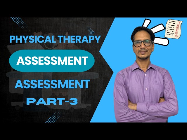 Unlock the Power of Objective Assessment in Physiotherapy | Physical Assessment | Part-3
