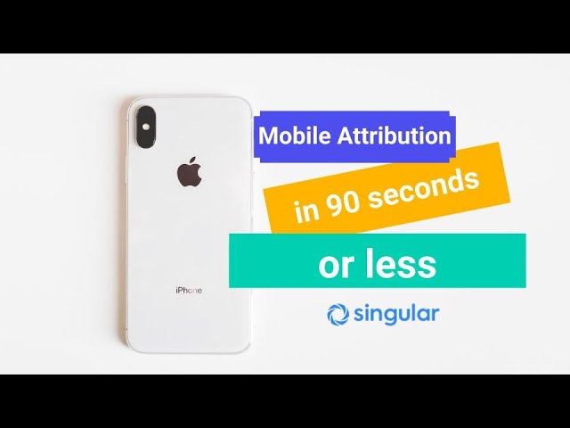 What is mobile attribution in 90 seconds or less