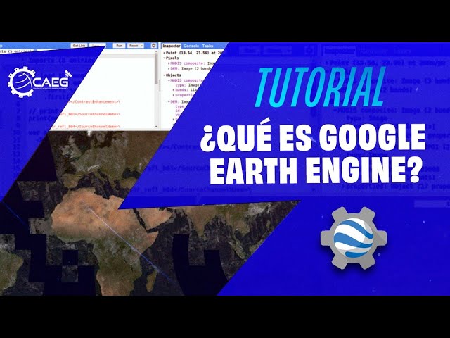 🛰️ WHAT IS GOOGLE EARTH ENGINE? - WHAT IS GEE? | CAEG
