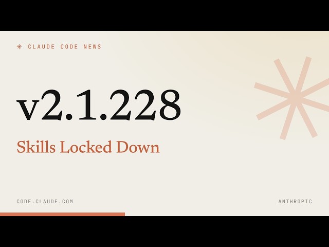 Claude Code 2.1.228 — Skills Locked Down