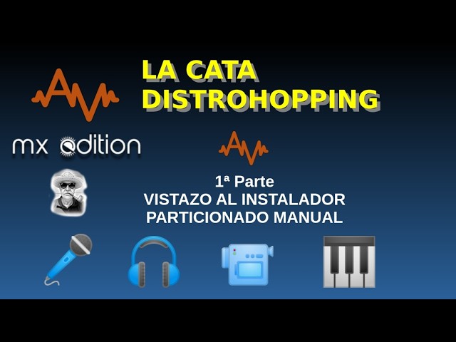 CATA: AVL MXe 25. Base Debian 13 y MXLinux. 1ª Parte: INSTALACIÓN y PARTICIONADO. Distro Multimedia.