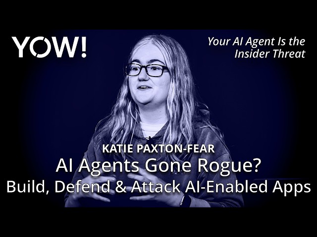 AI Agents Gone Rogue? Build, Defend & Attack AI-Enabled Apps • Katie Paxton-Fear • YOW! 2025