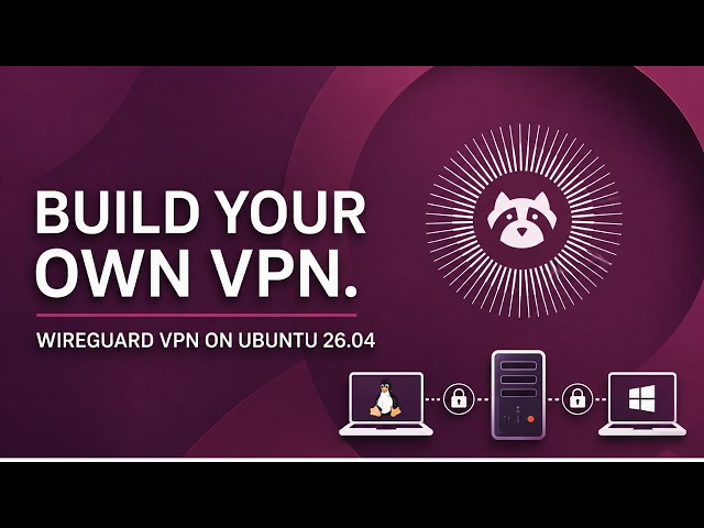 How to Set Up Your Own WireGuard VPN Server on Ubuntu 26.04