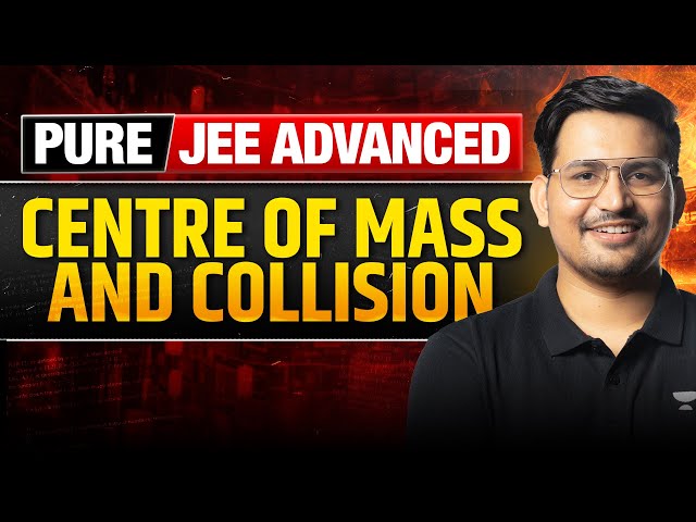 Centre of Mass and Collision (COM) Top Problems | PURE JEE ADVANCED🔥