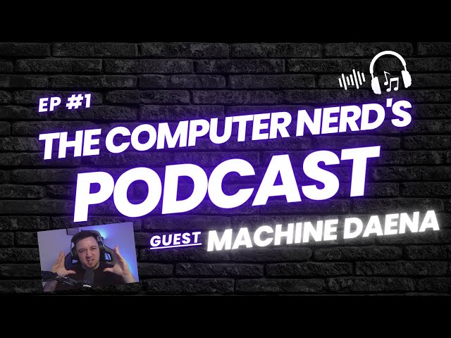 The Computer Nerd's Podcast feat. Machine Daena