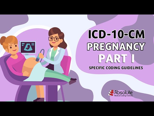 ICD-10-CM Specific Coding Guidelines - Pregnancy Part I