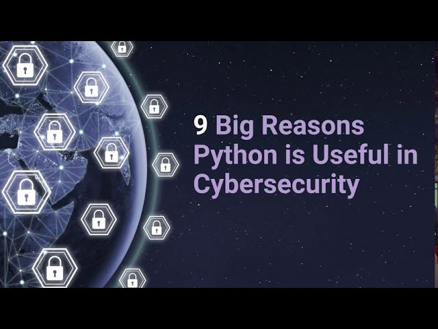 9 Reasons To Use Python For CyberSecurity