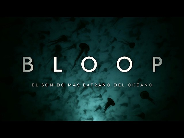 THE BLOOP 🌊 The Ocean's Most Mysterious Sound: What could be heard from over 3,100 miles away?