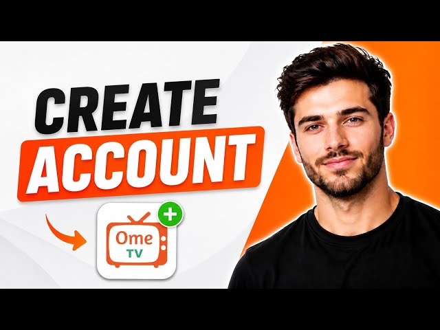How to Create an OmeTV Account (Easy Guide)