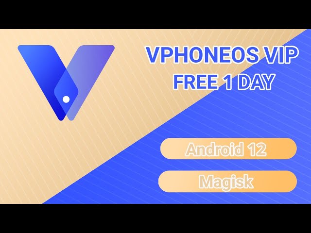 VPhoneOS VIP Free 1 DAY | Android 12  | Magisk & Vulkan