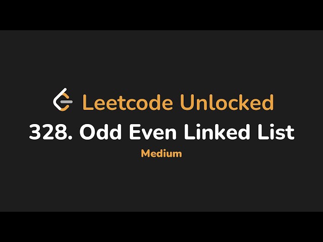 328. Odd Even Linked List | Leetcode Unlocked - Python