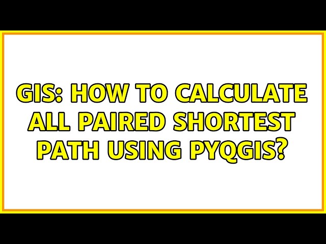 GIS: How to calculate all paired shortest path using PyQGIS?