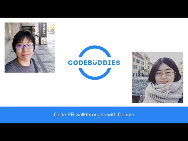 [Open Source] Two CodeBuddies PR Walkthroughs ft. Connie