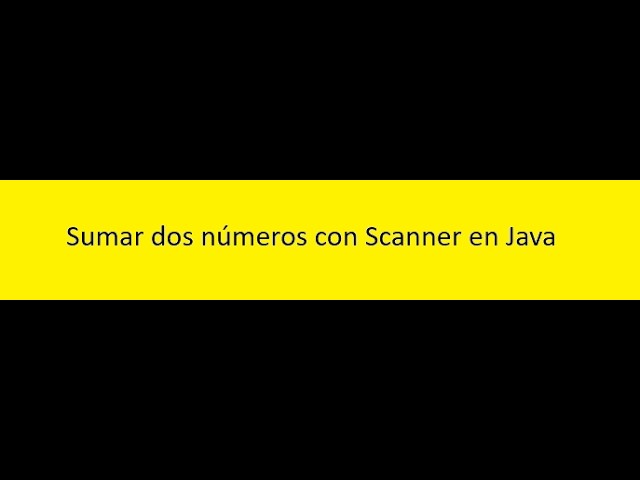 Sumar dos numeros con Scanner en Java