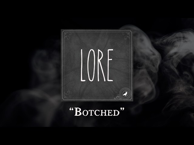 Lore: Botched