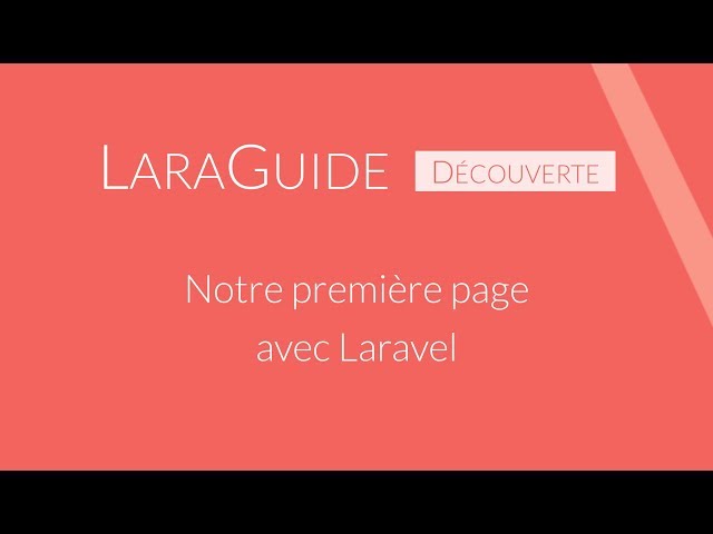 [LaraGuide 005] Notre première page avec Laravel