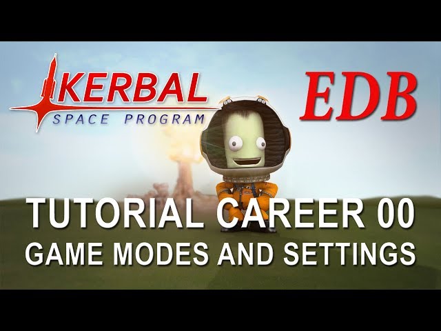 Kerbal Space Program 1.4 Tutorial Career 00 - Game Modes and Settings