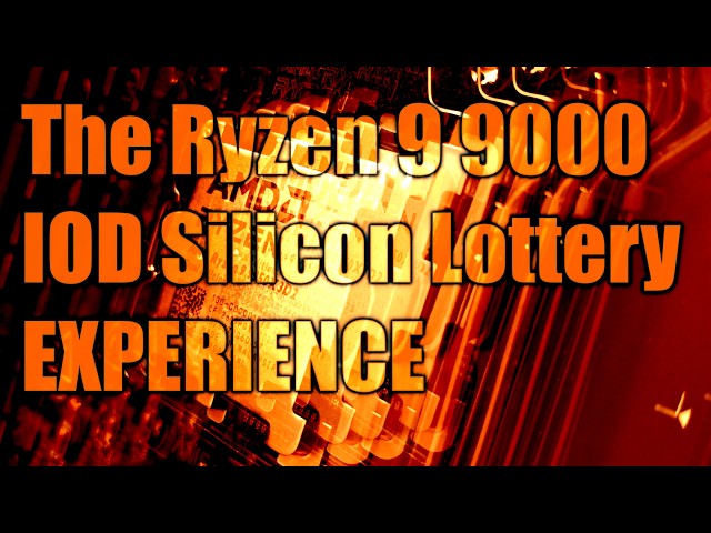 The Ryzen 9 9000 IOD silicon lottery EXPERIENCE