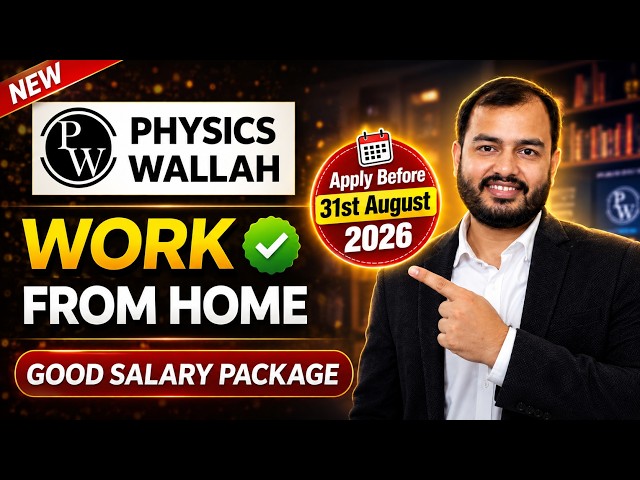 🔴 Physics Wallah - Work From Home Job Announced | Apply Before 31st August 2026 🔥