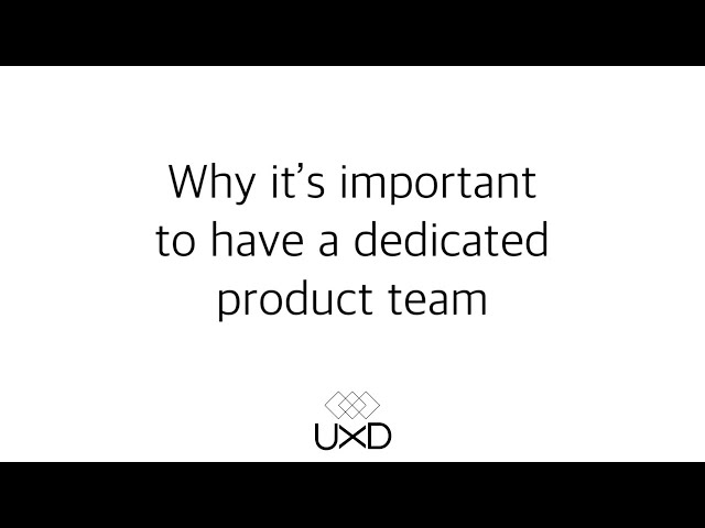Why it's important to have a dedicated product team | User XD | UX Tips