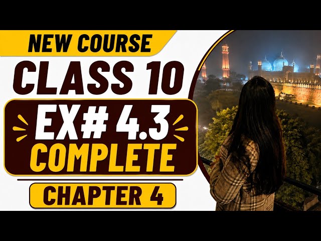 Ex#4.3| Chapter 4| Class 10| Mathematics ( New Course) 