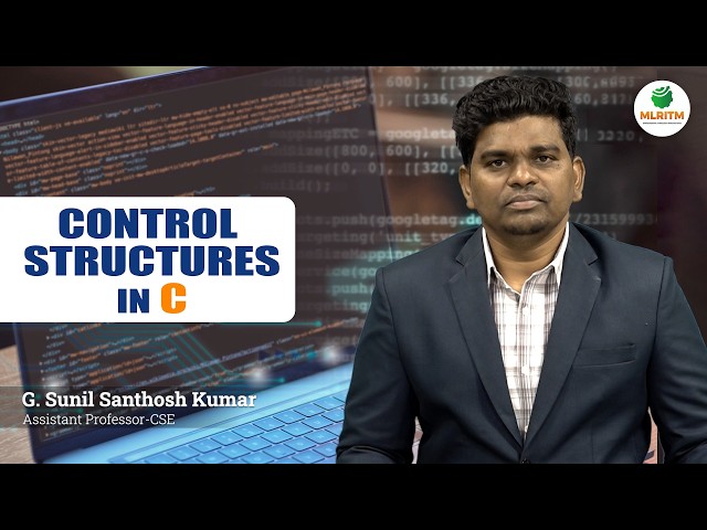 CONTROL STRUCTURES IN C | BY MR. G. SUNIL SANTHOSH KUMAR || MLRITM