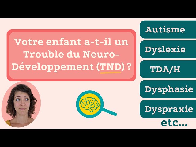TND : Repérer et aider un enfant avec Trouble du Neuro Développement. Une orthophoniste vous guide
