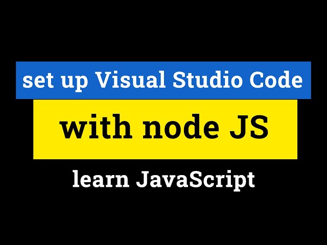 How to Set up Visual Studio Code with Node JS for Learning Javascript