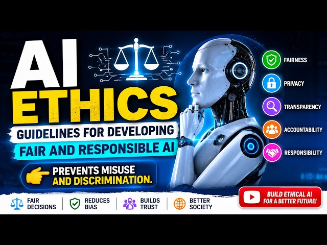 AI Ethics Explained: Build Fair, Responsible, and Trustworthy Artificial Intelligence in 2026