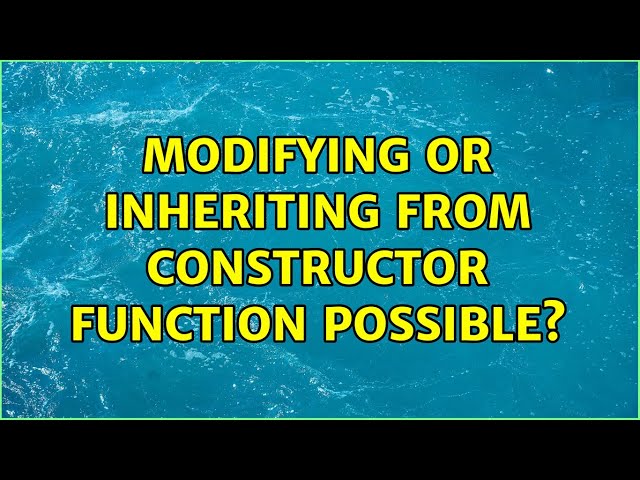modifying or inheriting from constructor function possible?