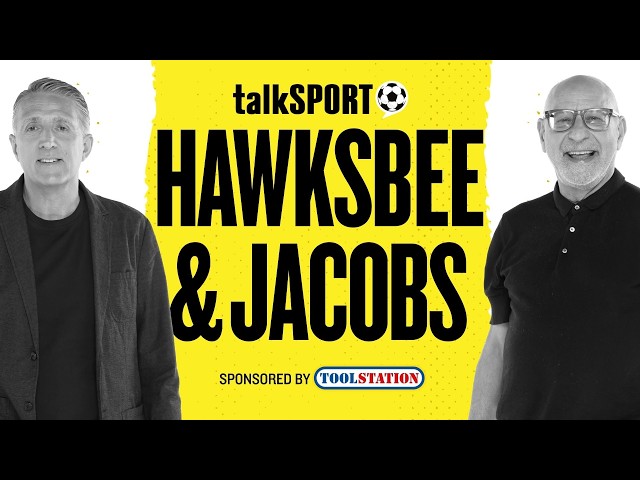 talkSPORT Live: Hawksbee & Jacobs | 21-Aug-26