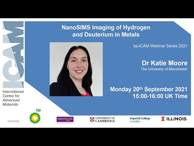 bp ICAM Webinar: NanoSIMS Imaging of Hydrogen and Deuterium in Metals