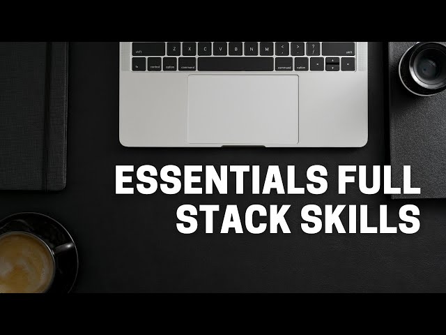 Essential Full Stack Developer Technical Skills In 2021
