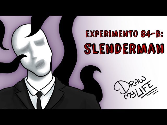 EXPERIMENTO 84-B: EL ORIGEN DE SLENDERMAN | Draw My Life